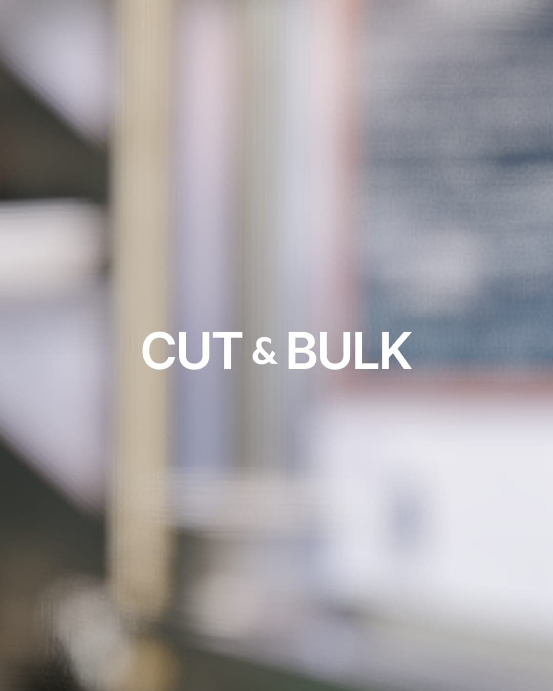 Cut & Bulk